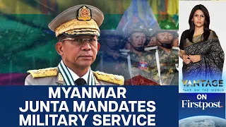 Myanmar's Military Government Enforces Conscription Law | Vantage with Palki Sharma