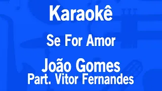 Karaokê Se For Amor - João Gomes Part. Vitor Fernandes