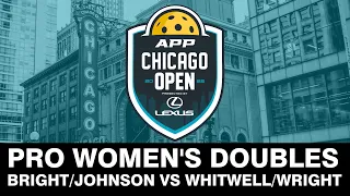 2022 APP Chicago Pickleball Open Pro Women's Doubles: Bright/Johnson vs Whitwell/Wright