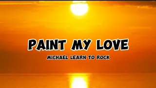 paint my love - Michael learn to rock (lyrics) #lyric_music #songlyrics #music