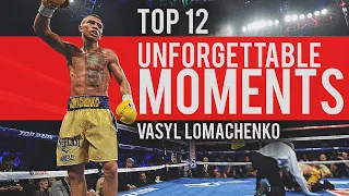 Top 12 Vasyl Lomachenko Unforgettable Moments