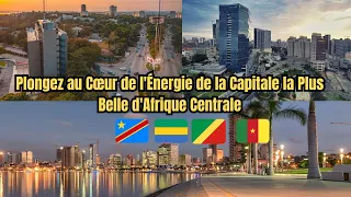 Découvrez la Capitale la Plus Belle et Dynamique d'Afrique Centrale !