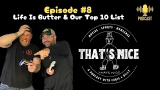 Life Is Butter & Our Top 10 List|Episode 8|That's Nice Podcast