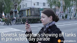 Donetsk Separatists Showing Off Tanks In Pre-Victory Day Parade