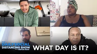 What Day Is It? | The Daily Social Distancing Show