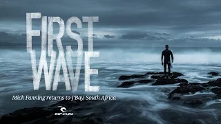 First Wave - Mick Fanning Returns to J'BAY, South Africa