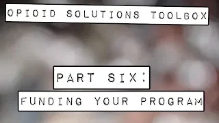 Opioid Solutions Toolbox - We Can't Arrest Our Way Out of This - PART SIX