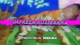 Złoty - Impreza Rozjebana (FreddyBlue 4fun Remix) [2023]