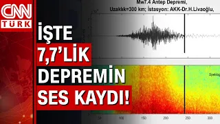 İşte Kahramanmaraş'taki 7.7'lik depremin sesi!