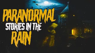 2+ Hours of Paranormal Stories Told in the rain ☔ | Horror Stories to Fall Asleep To 😴