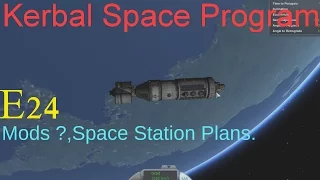 Kerbal Space Program 24-Mods?,Space Station Plans.LetsPlay, Playthrough