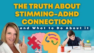 Stimming & ADHD:How They Go Together and What to Do About It.