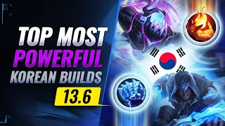 BEST KOREAN BUILDS TO CARRY YOUR TEAM WITH PATCH 13.6 - League of Legends Season 13
