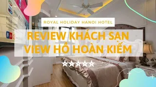 REVIEW KHÁCH SẠN VIEW HỒ HOÀN KIẾM SANG TRỌNG TẠI PHỐ HÀNG HÀNH