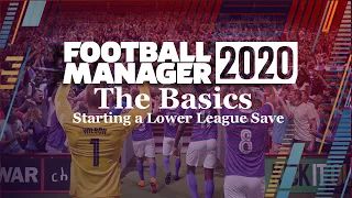 Fm20 - The Basics - Starting a Lower League save