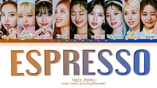 TWICE ESPRESSO Lyrics (에스프레소 ESPRESSO) (두배 Color Coded Lyrics Eng/Rom/Han)