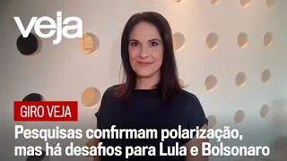 Giro VEJA | Pesquisas confirmam polarização, mas há desafios para Lula e Bolsonaro