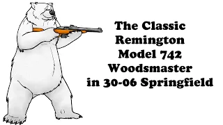 Remington Model 742 Woodsmaster in 30 06 Springfield