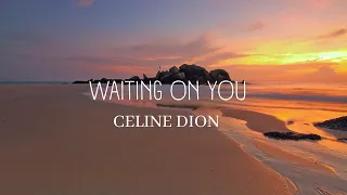 CELINE DION - Waiting On You | Lirik Lagu Terjemahan (Lyrics)