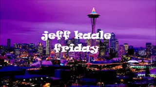 jeff kaale - friday