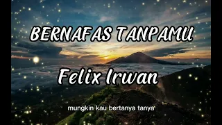 BERNAFAS TANPAMU - LYLA - COVER BY FELIX IRWAN ( LIRIK LAGU )