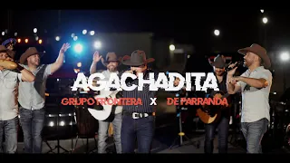 Grupo Frontera ft. De Parranda - Agachadita (En Vivo)