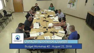 Oshkosh Common Council Budget Workshop #2 - 8/22/18