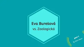 Eva Burešová vs. Zoo #1