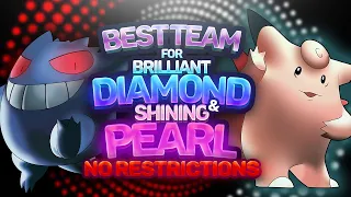 Best Team for Pokémon Brilliant Diamond & Shining Pearl | NO RESTRICTIONS