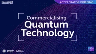 ISCF Commercialising Quantum Technology - Investment Accelerator Briefing