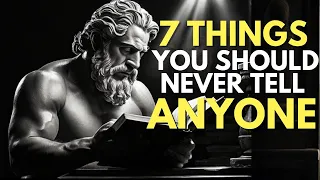 7 Things You Should Never Tell Anyone (Stoicism)