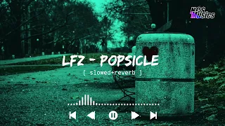 LFZ - Popsicle [slowed+reverb ] || NCS Musics