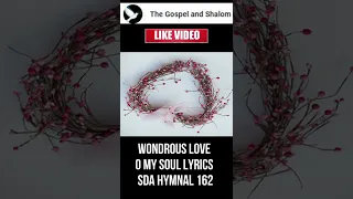 Wondrous Love O My Soul Lyrics SDA Hymnal 162