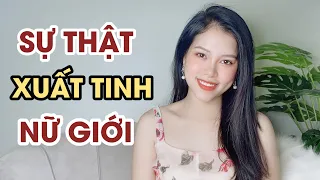 Xuất Tinh Ở Nữ Giới | Thanh Hương