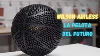 Lo bueno y lo malo de la pelota del futuro: Wilson Airless | Tierra Básquet