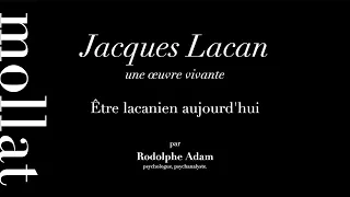 Jacques Lacan, une œuvre vivante - Être lacanien aujourd'hui