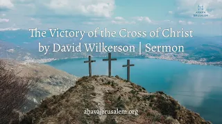 David Wilkerson - The Victory of the Cross of Christ | Powerful Sermon