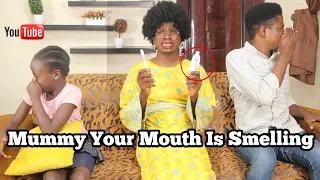Mummy Your Mouth Is Smelling
