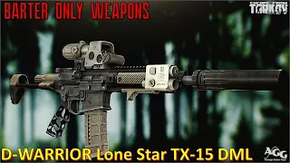 D-WARRIOR Lone Star TX-15 DML - Barter Only Weapon Testing [Escape from Tarkov]