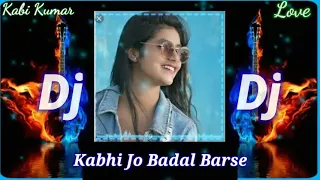 Kabhi Jo Badal Barse Dj Remix Song 2021🎸Hindi Dj Music Song🎼Kabi kumar