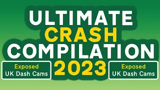 Ultimate Crash Compilation 2023 | Exposed: UK Dash Cams | Crashes, Poor Drivers & Road Rage