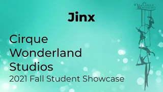 Jinx - Cirque Wonderland 2021 Fall Showcase