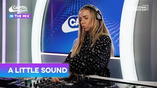 A Little Sound Full DJ Set | Capital Dance In The Mix