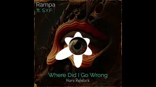 Rampa ft. SYF - Where Did I Go Wrong (Hani ReWork)