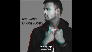 Dj Rush- Woh Lamhe X Shadows Mashup