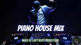 Piano House Mix 2022 Dj Set 2022 by @leafybeatsproductions83