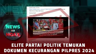 Temuan Dokumen Kecurangan Pilpres 2024 Oleh Elite Partai Politik | NEWS OR HOAX