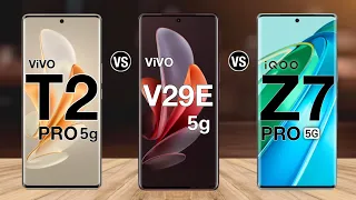 Vivo T2 Pro Vs Vivo V29e Vs iQOO Z7 Pro Full Comparison #vivot2pro