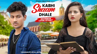 Kabhi Shaam Dhale | Mohammad Faiz | Revenge Love Story | New Hindi Songs 2023 | PRASV Creation