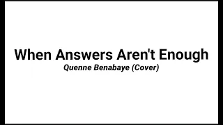 When Answers Aren't Enough (Accompaniment with Lyrics) Quenne Benabaye Cover